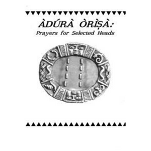 John Mason's Adura Orisa:  Prayers for Selected Heads - Alagema Fabrics & Accessories